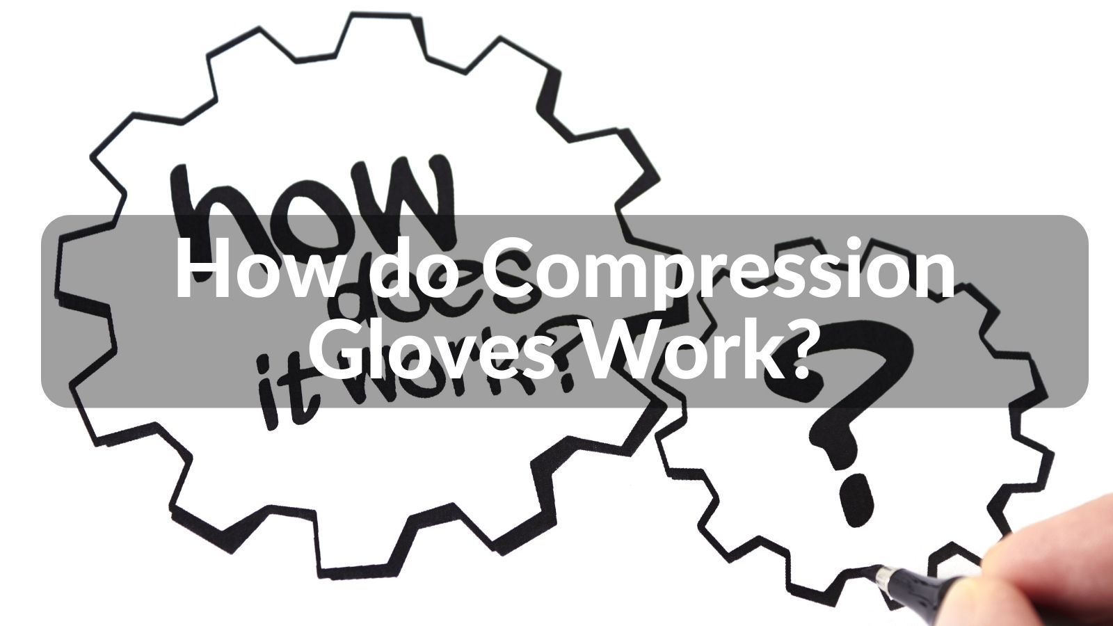 How do Compression Gloves Work? Wecare
